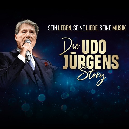 DIE UDO JÜRGENS STORY Sein Leben, seine Liebe, seine Musik!