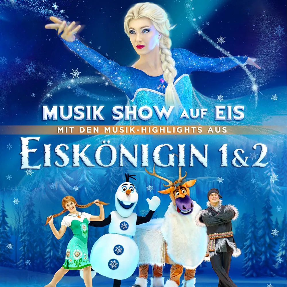 Die Eiskönigin 1&2_Die Musik-Show auf Eis Das Showspektakel auf Eis für die ganze Familie mit großem Ensemble_24.01.2027