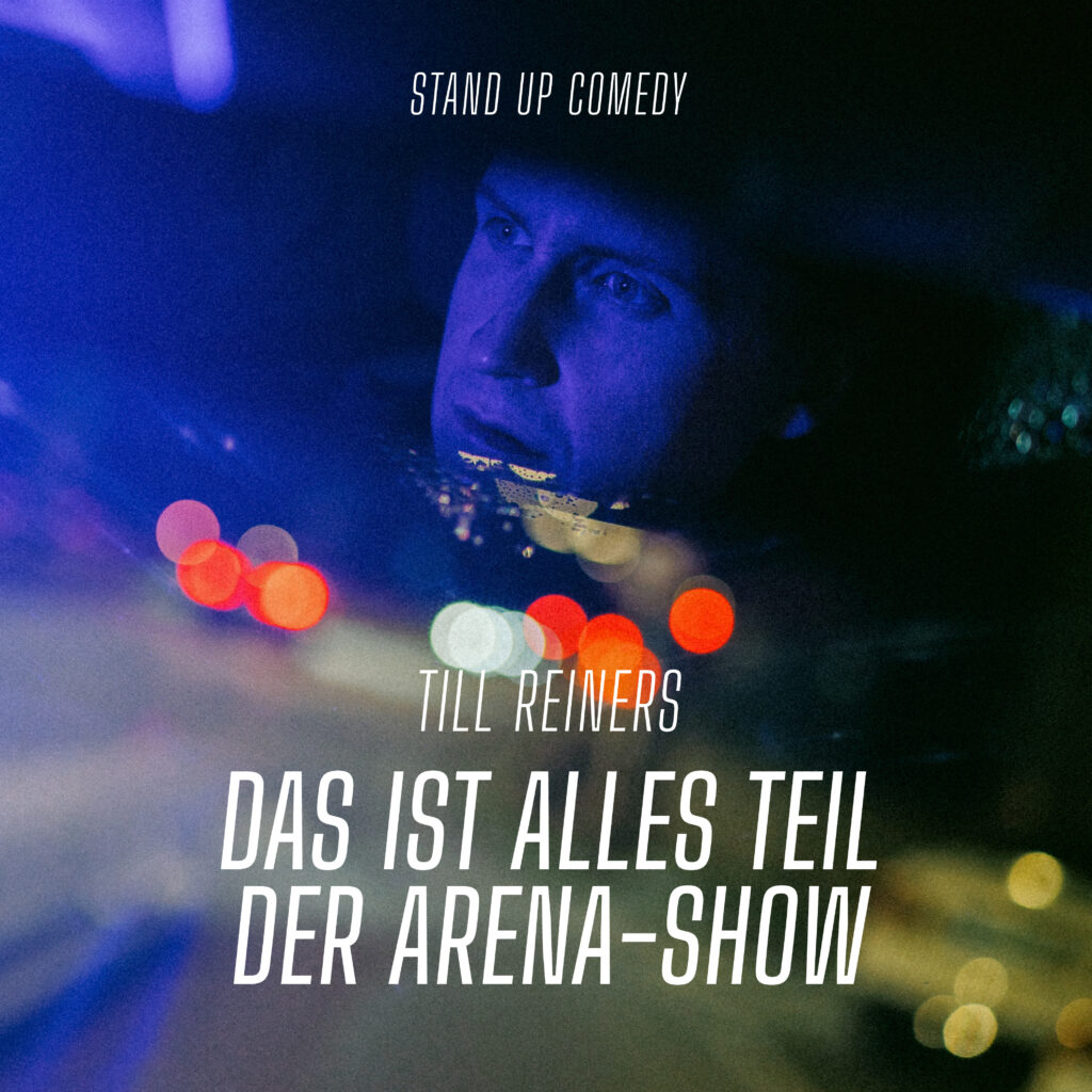 Till Reiners 10. Oktober 2027 Comedy Das ist alles Teil der Arena_Show